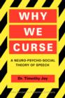 Image for Why We Curse: A neuro-psycho-social theory of speech