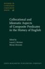 Image for Collocational and Idiomatic Aspects of Composite Predicates in the History of English