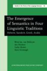 Image for The Emergence of Semantics in Four Linguistic Traditions: Hebrew, Sanskrit, Greek, Arabic