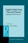 Image for English media texts, past and present: language and textual structure