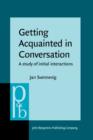 Image for Getting acquainted in conversation: a study of initial interactions