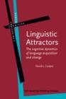 Image for Linguistic attractors: the cognitive dynamics of language acquisition and change