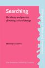 Image for Searching: The theory and practice of making cultural change