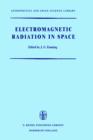 Image for Electromagnetic Radiation in Space : Proceedings of the Third ESRO Summer School in Space Physics, Held in Alpbach, Austria, from 19 July to 13 August, 1965