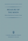 Image for Measure of the Moon : Proceedings of the Second International Conference on Selenodesy and Lunar Topography held in the University of Manchester, England May 30 – June 4, 1966
