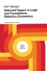 Image for Selected Papers in Logic and Foundations, Didactics, Economics
