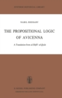 Image for The Propositional Logic of Avicenna : A Translation from al-Shifa?: al-Qiyas with Introduction, Commentary and Glossary