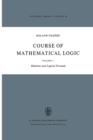 Image for Course of Mathematical Logic : Volume I Relation and Logical Formula