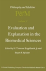Image for Evaluation and Explanation in the Biomedical Sciences &lt;Pro>Proceedings of the First Trans-Disciplinary Symposium on Philosophy and Medicin Held at Galveston, Texas, May 9-11, 1974