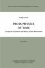 Image for Protophysics of Time : Constructive Foundation and History of Time Measurement