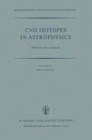 Image for CNO Isotopes in Astrophysics : Proceedings of a Special Iau Session Held on August 30, 1976, in Grenoble, France