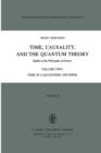 Image for Time, Causality, and the Quantum Theory : Studies in the Philosophy of Science Volume Two Time in a Quantized Universe