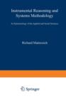 Image for Instrumental Reasoning and Systems Methodology : An Epistemology of the Applied and Social Sciences