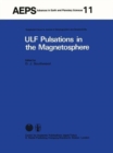 Image for ULF Pulsations in the Magnetosphere : Reviews from the Special Sessions on Geomagnetic Pulsations at XVII General Assembly of the International Union for Geodesy and Geophysics, Canberra, 1979, Decemb