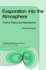Image for Evaporation into the Atmosphere : Theory, History and Applications