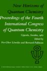 Image for New Horizons of Quantum Chemistry : Proceedings of the Fourth International Congress of Quantum Chemistry Held at Uppsala, Sweden, June 14–19, 1982