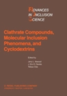 Image for Clathrate Compounds, Molecular Inclusion Phenomena, and Cyclodextrins