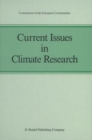 Image for Current Issues in Climate Research : Proceedings of the EC Climatology Programme Symposium, Sophia Antipolis, France, 2–5 October 1984