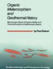 Image for Organic Metamorphism and Geothermal History : Microscopic Study of Organic Matter and Thermal Evolution of Sedimentary Basins
