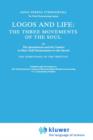 Image for Logos and Life: The Three Movements of the Soul : The Spontaneous and the Creative in Man’s Self-Interpretation-in-the-Sacred