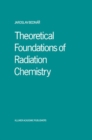 Image for Theoretical Foundations of Radiation Chemistry