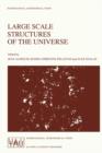 Image for Large Scale Structures of the Universe : Proceedings of the 130th Symposium of the International Astronomical Union, Dedicated to the Memory of Marc A. Aaronson (1950–1987), Held in Balatonfured, Hung