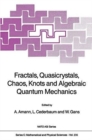 Image for Fractals, Quasicrystals, Chaos, Knots and Algebraic Quantum Mechanics