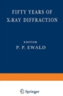 Image for Fifty Years of X-Ray Diffraction : Dedicated to the International Union of Crystallography on the Occasion of the Commemoration Meeting in Munich July 1962