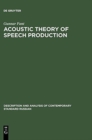 Image for Acoustic Theory of Speech Production : With Calculations based on X-Ray Studies of Russian Articulations