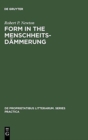 Image for Form in the Menschheitsdammerung : A Study of Prosodic Elements and Style in German Expressionist Poetry