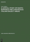 Image for A Lexical Study of Raeto-Romance and Contiguous Italian Dialect Areas