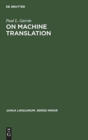 Image for On Machine Translation : Selected Papers