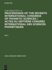 Image for Proceedings of the seventh International Congress of Phonetic Sciences / Actes du Septieme Congres international des sciences phonetiques : Held at the University of Montreal and McGill University, 22