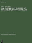 Image for The Closed-List Classes of Colloquial Egyptian Arabic