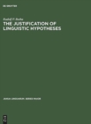 Image for The Justification of Linguistic Hypotheses : A Study of Nondemonstrative Inference in Transformational Grammar