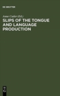 Image for Slips of the Tongue and Language Production