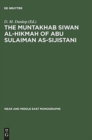 Image for The Muntakhab Siwan Al-Hikmah of Abu Sulaiman As-Sijistani : Arabic Text, Introduction and Indices