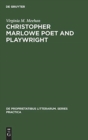 Image for Christopher Marlowe Poet and Playwright : Studies in Poetical Method