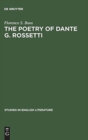 Image for The poetry of Dante G. Rossetti : A critical reading and source study