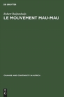 Image for Le Mouvement Mau-Mau : Une Revolte Paysanne Et Anti-Coloniale En Afrique Noire