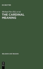 Image for The Cardinal Meaning : Essays in Comparative Hermeneutics: Buddhism and Christianity