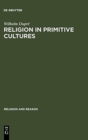 Image for Religion in Primitive Cultures : A Study in Ethnophilosophy