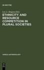 Image for Ethnicity and Resource Competition in Plural Societies