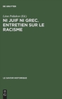 Image for Ni juif ni grec. Entretien sur le racisme