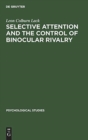 Image for Selective attention and the control of binocular rivalry