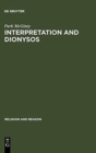 Image for Interpretation and Dionysos : Method in the Study of a God