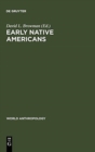 Image for Early Native Americans : Prehistoric Demography, Economy, and Technology