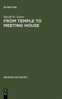 Image for From Temple to Meeting House : The Phenomenology and Theology of Places of Worship