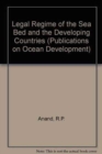 Image for Legal Regime of the Sea-Bed and the Developing Countries