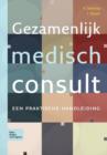Image for Gezamenlijk Medisch Consult : Een Praktische Handleiding